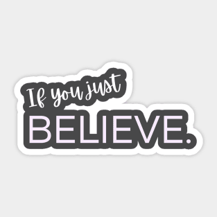 If you just believe. Sticker